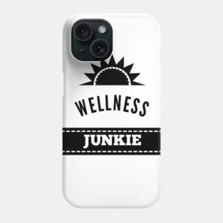 Wellness Junkie Phone Case