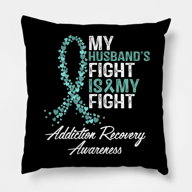 My Husband's Fight Is My Fight Addiction Recovery Awareness Pillow by StoreForU