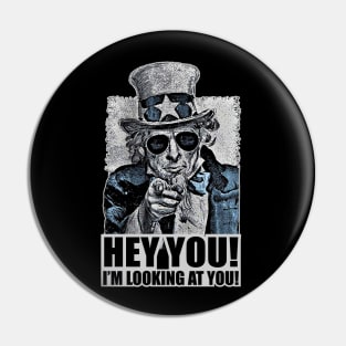 Uncle Sam, Hey You! I'm looking at you! Pin