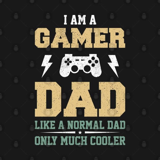 I'm A Gamer Dad Like A Normal Dad But Much Cooler by swissles