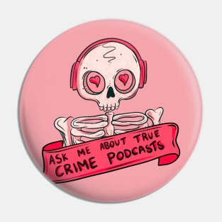 Ask me about true crime podcasts Pin