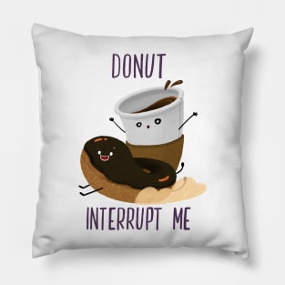 Donut Interrupt me Pillow