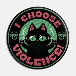 I Choose Violence Funny Cat by Tobe Fonseca Pin