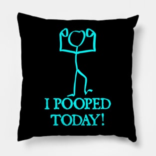 I Pooped Today Pillow