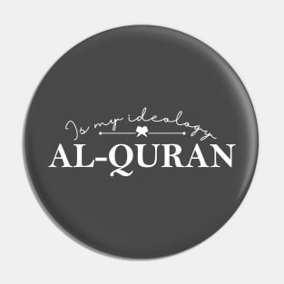 Al Quran is my ideology Pin