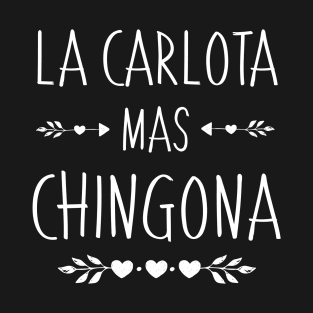 Spanish First Name Design - Carlota Mas Chingona T-Shirt