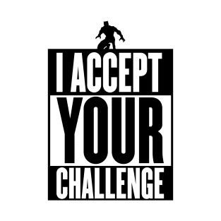 I Accept Your Challenge T-Shirt