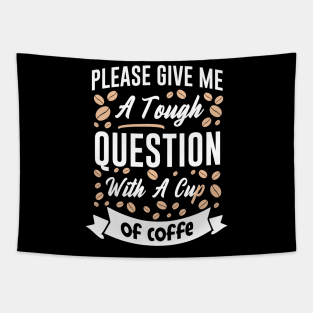 Please give me a touch question with a cup of coffee Tapestry