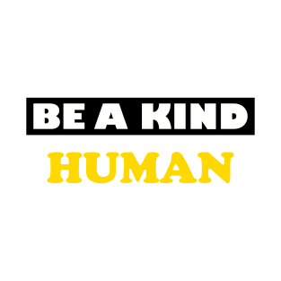 Be a Kind Human T-Shirt