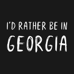 Funny 'I'D RATHER BE IN GEORGIA' white scribbled scratchy handwritten text T-Shirt