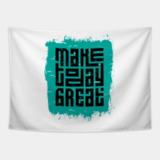 Make Today Great Tapestry