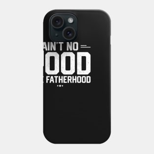 Ain't No Hood Like Fatherhood Phone Case