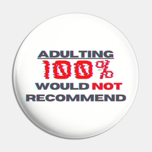 Adulting 100% would not recommend Pin