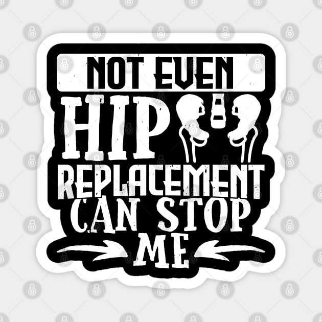 Hip Get Well Gift, Not Even A Hip Replacement Can Stop Me Magnet by TabbyDesigns