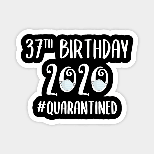 37th Birthday 2020 Quarantined Magnet by quaranteen