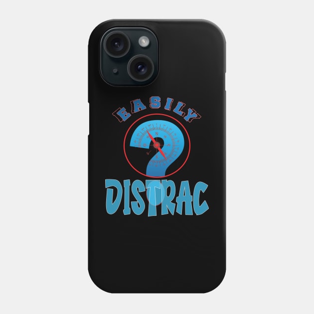 Easily Distrac.. Phone Case by TeeText