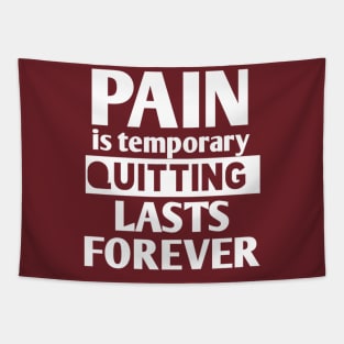 pain is temporary quitting lasts forever Tapestry