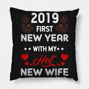 2019 First New Year With My Hot New Wife T-shirt Pillow