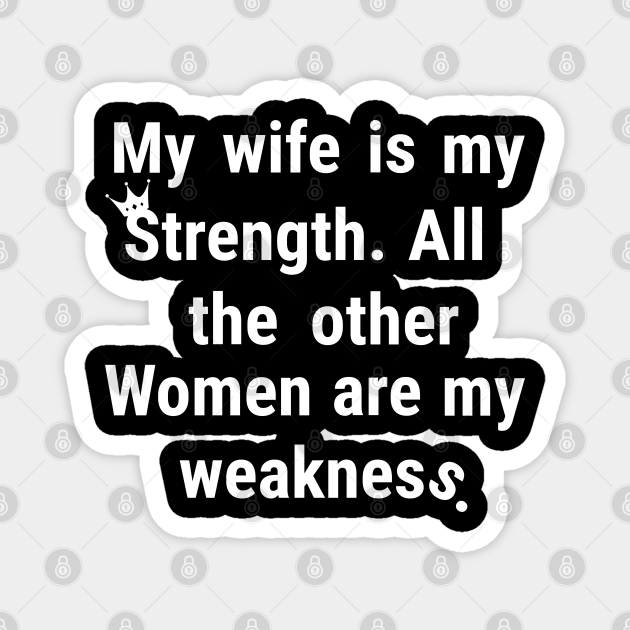 Dad funny quotes - Wife Quote - Magnet | TeePublic Dad funny quotes - Wife Quote - Magnet | TeePublic