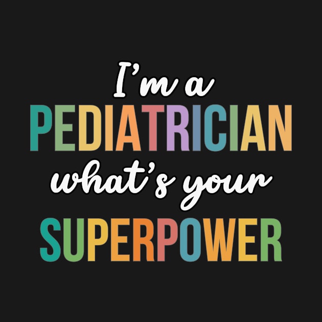 Pediatrician Superpower by RefinedApparelLTD