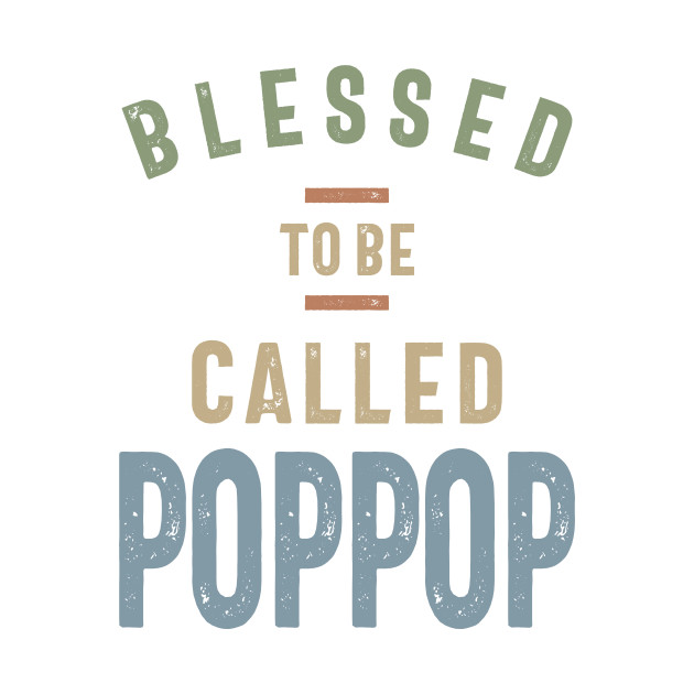 Discover Blessed To Be Called Pop Pop | Fathers Day and Grandparents Day Gift - Pop Pop Gifts - T-Shirt