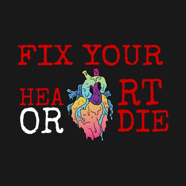 fix your heart or die by ERRAMSHOP