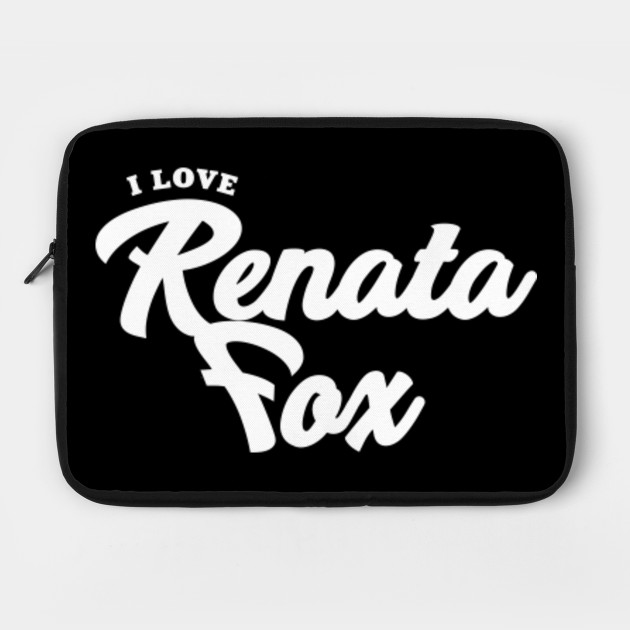 I Love Renata Fox Celebrity Housse De Portable Teepublic Fr