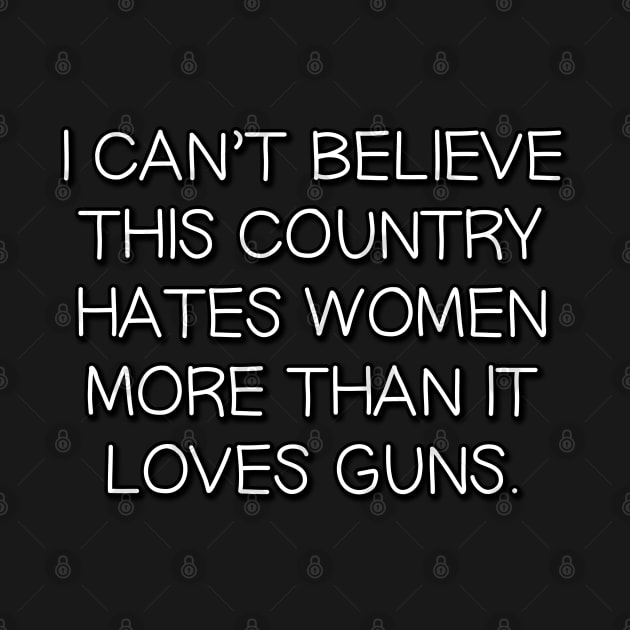 I Can't Believe This Country Hates Women More Than it Loves Guns by Way of the Road