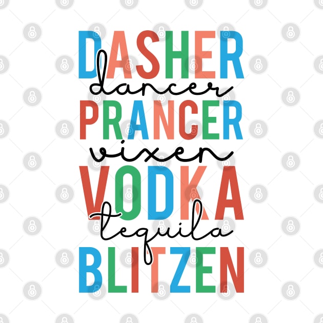 Dasher Dancer Prancer Vixen Vodka Tequila Blitzen Funny by IslandGirl Co.