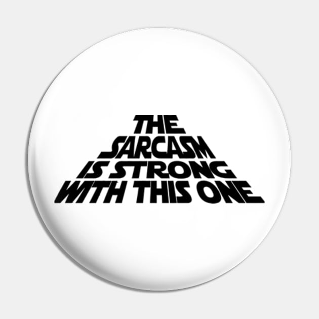 The Sarcasm is Strong with this One Pin by garzaanita