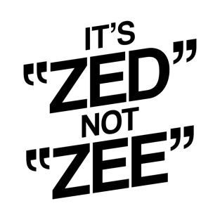 It's ZED not ZEE T-Shirt