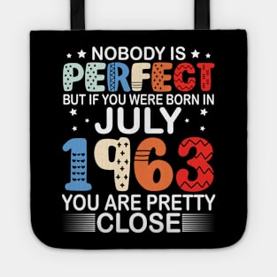 Nobody Is Perfect But If You Were Born In July 1963 You Are Pretty Close Happy Birthday 57 Years Old Tote