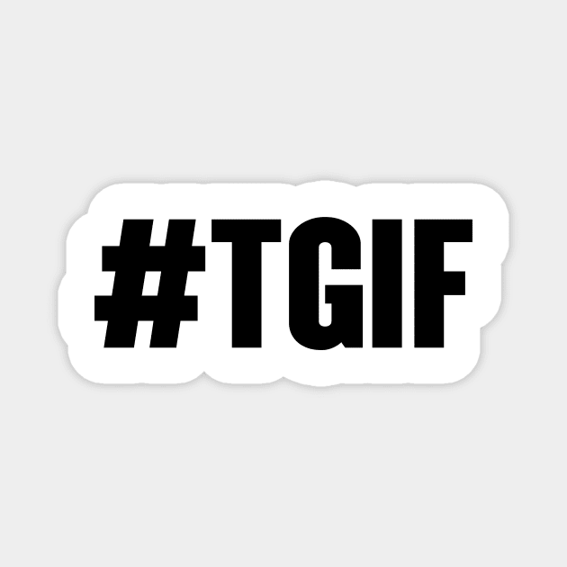 #TGIF Magnet by Tee Cult