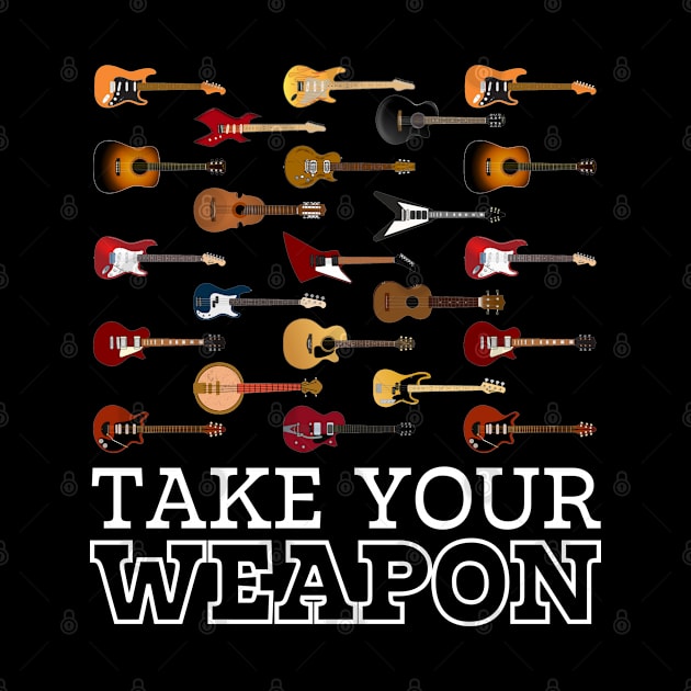 Take Your Weapon Guitar Lover Present Gift by GIFTGROO