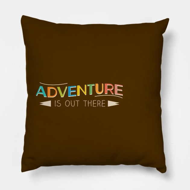 Adventure is Out There! Pillow by LivelyLexie