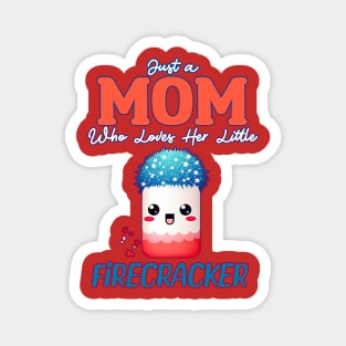 Just a Mom who Loves her Little Firecrackers Magnet