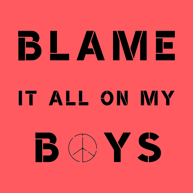 Blame It All On My Boys by Pretty Merry Mama