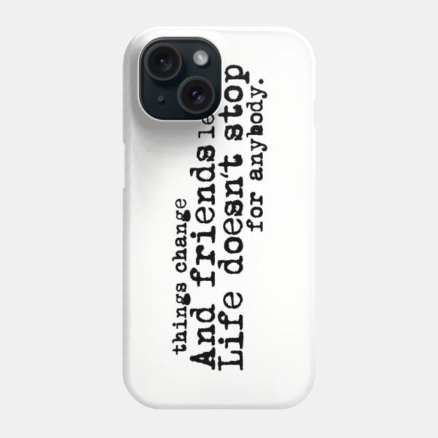 Life doesn't stop for anybody. Phone Case by xDangerline