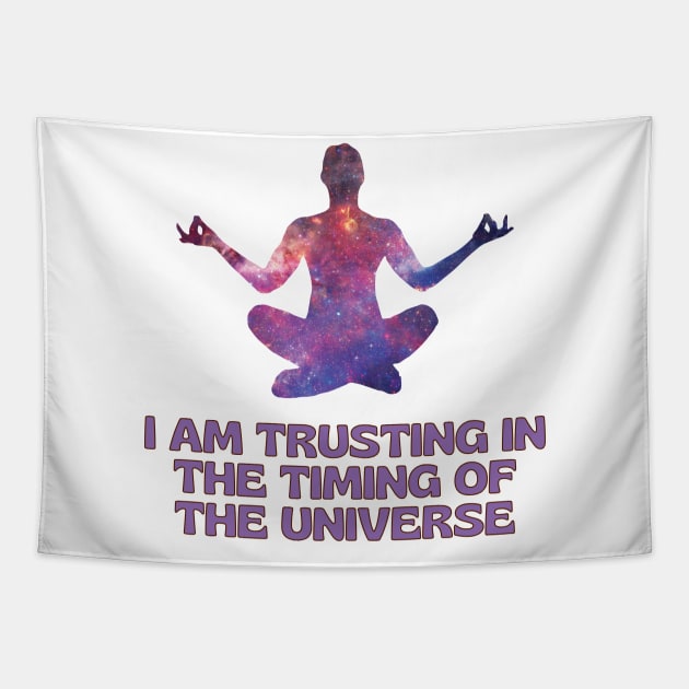 I Am Trusting in The Timing of The Universe Tapestry by Creativity Haven