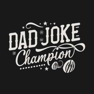 Dad Joke Champion- beloved and despised T-Shirt