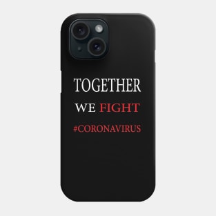 Together we fight coronavirus Phone Case