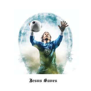 Jesus Saves (Goalkeeper) T-Shirt