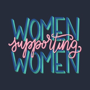 Women supporting women T-Shirt