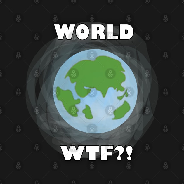 World WTF!? by Lady_M