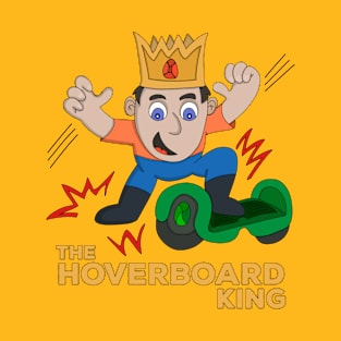 The Hoverboard King T-Shirt