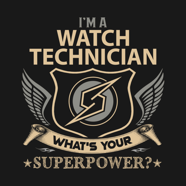 Watch Technician T Shirt - Superpower Gift Item Tee by Cosimiaart