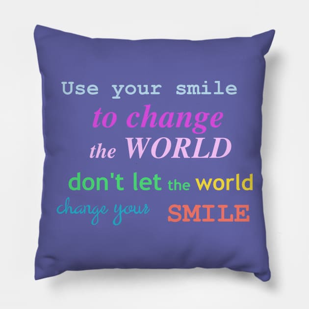 Use your smile Pillow by AHelene