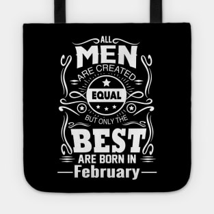 All Men Created Equal But The Best Are Born In February Tote