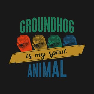 Groundhog is My Spirit Animal T-Shirt