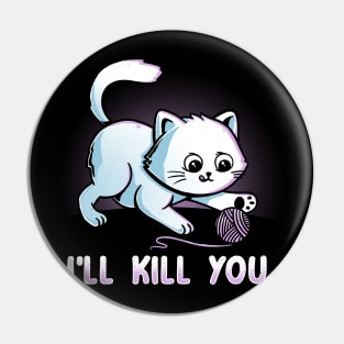 I'll Kill You Pin